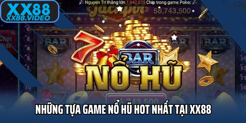Những tựa game nổ hũ hot nhất tại XX88